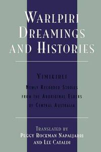 Cover image for Warlpiri Dreamings and Histories: Newly Recorded Stories from the Aboriginal Elders of Central Australia