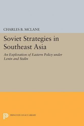 Cover image for Soviet Strategies in Southeast Asia: An Exploration of Eastern Policy under Lenin and Stalin