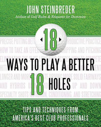 Cover image for 18 Ways to Play a Better 18 Holes: Tips and Techniques from America's Best Club Professionals