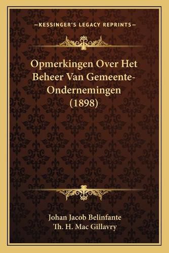 Cover image for Opmerkingen Over Het Beheer Van Gemeente-Ondernemingen (1898)