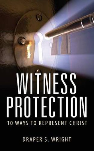 Cover image for Witness Protection: 10 Ways to Represent Christ