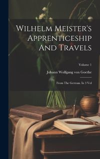 Cover image for Wilhelm Meister's Apprenticeship And Travels