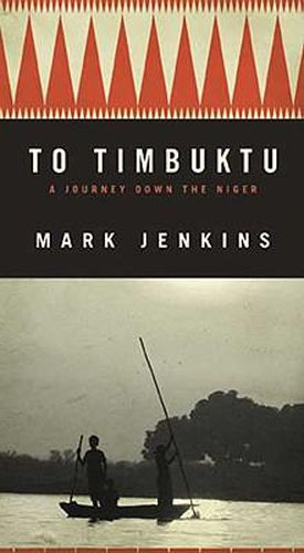 Cover image for To Timbuktu: A Journey Down the Niger