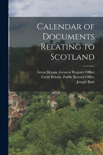 Calendar of Documents Relating to Scotland