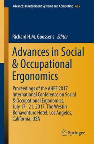 Cover image for Advances in Social & Occupational Ergonomics: Proceedings of the AHFE 2017 International Conference on Social & Occupational Ergonomics, July 17-21, 2017, The Westin Bonaventure Hotel, Los Angeles, California, USA