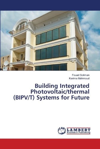 Cover image for Building Integrated Photovoltaic/thermal (BIPV/T) Systems for Future