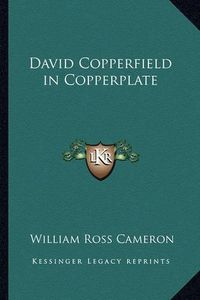 Cover image for David Copperfield in Copperplate