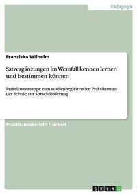 Cover image for Satzerganzungen im Wemfall kennen lernen und bestimmen koennen: Praktikumsmappe zum studienbegleitenden Praktikum an der Schule zur Sprachfoerderung