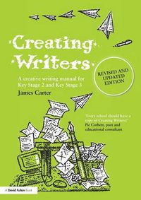 Cover image for Creating Writers: A Creative Writing Manual for Schools