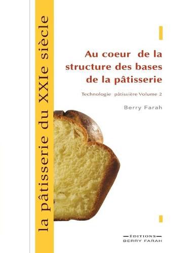 Cover image for La patisserie du XXIe siecle, au coeur de la structure des bases de la patisserie