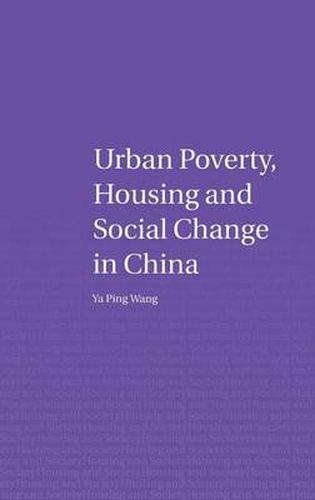 Cover image for Urban Poverty, Housing and Social Change in China