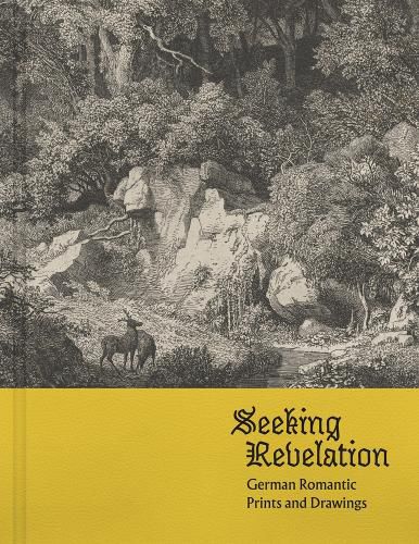 Cover image for Seeking Revelation: German Romantic Prints and Drawings
