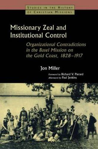 Missionary Zeal and Institutional Control: Organizational Contradictions in the Basel Mission on the Gold Coast 1828-1917