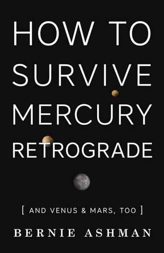 Cover image for How to Survive Mercury Retrograde: And Venus and Mars Too