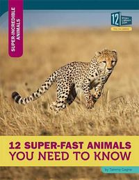 Cover image for 12 Super-Fast Animals You Need to Know