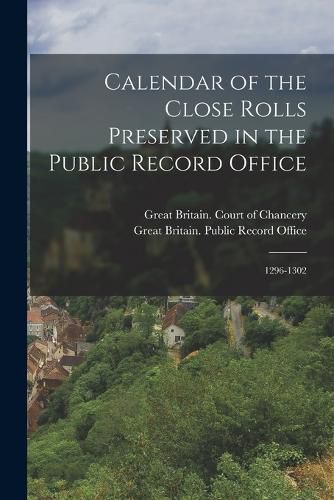 Cover image for Calendar of the Close Rolls Preserved in the Public Record Office