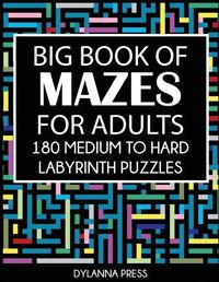 Cover image for Big Book of Mazes for Adults: 180 Medium to Hard Labyrinth Puzzles Paperback