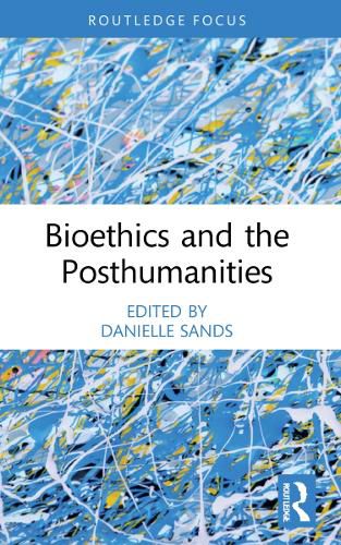 Cover image for Bioethics and the Posthumanities