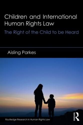 Cover image for Children and International Human Rights Law: The Right of the Child to be Heard