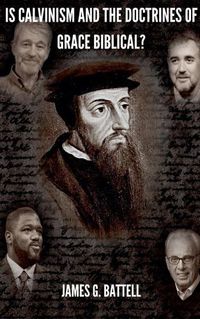 Cover image for Is Calvinism and the Doctrines of Grace Biblical?