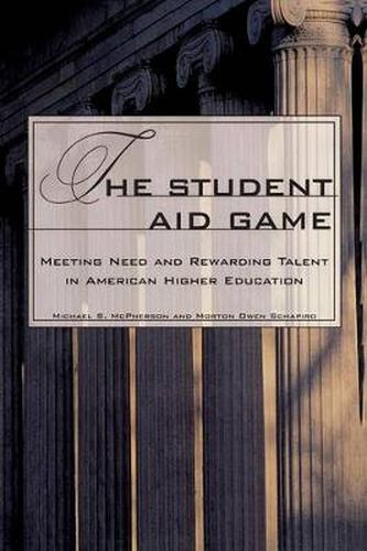 Cover image for The Student Aid Game: Meeting Need and Rewarding Talent in American Higher Education