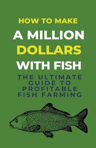 Cover image for How To Make A Million Dollars With Fish