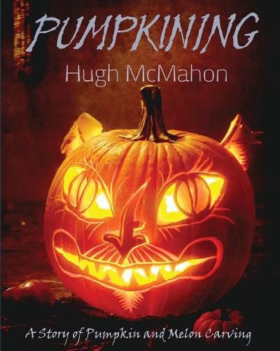 Cover image for Pumpkining: A Story of Pumpkin and Melon Carving