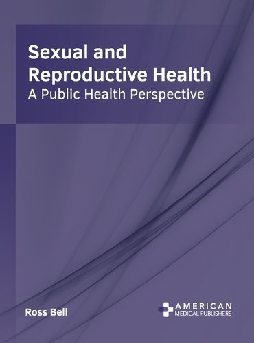 Cover image for Sexual and Reproductive Health: A Public Health Perspective