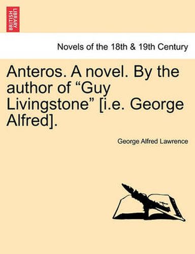 Cover image for Anteros. a Novel. by the Author of Guy Livingstone [I.E. George Alfred].