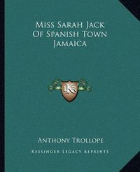 Cover image for Miss Sarah Jack of Spanish Town Jamaica