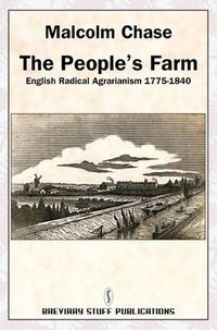 Cover image for The People's Farm: English Radical Agrarianism 1775-1840