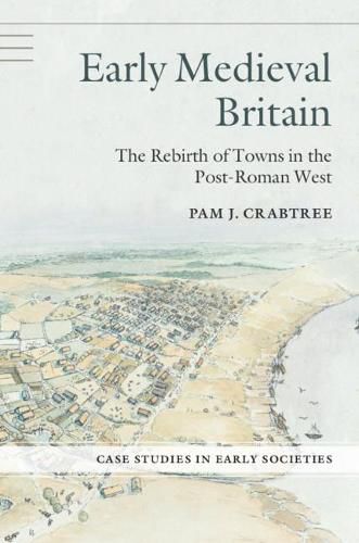 Cover image for Early Medieval Britain: The Rebirth of Towns in the Post-Roman West