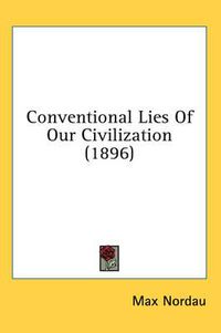 Cover image for Conventional Lies of Our Civilization (1896)