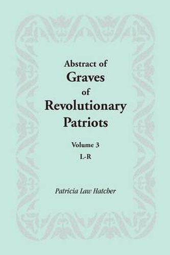 Cover image for Abstract of Graves of Revolutionary Patriots: Volume 3, L-R