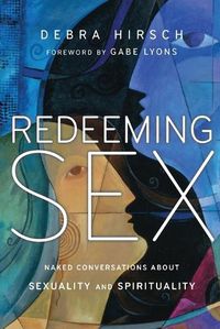 Cover image for Redeeming Sex - Naked Conversations About Sexuality and Spirituality