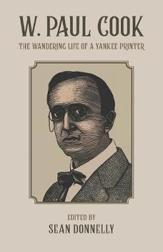 Cover image for W. Paul Cook: The Wandering Life of a Yankee Printer