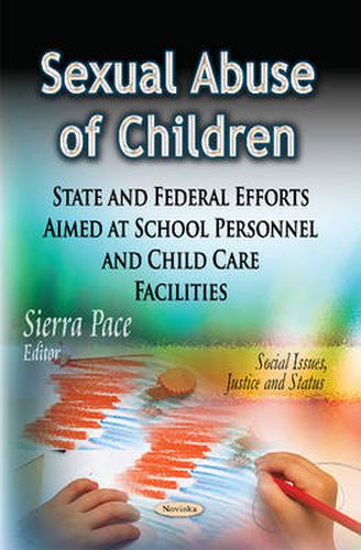 Cover image for Sexual Abuse of Children: State & Federal Efforts Aimed at School Personnel & Child Care Facilities