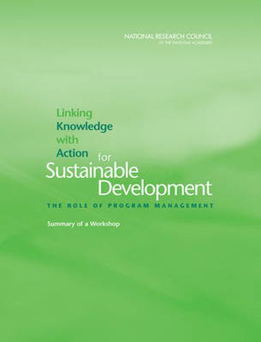 Linking Knowledge with Action for Sustainable Development: The Role of Program Management, Summary of a Workshop