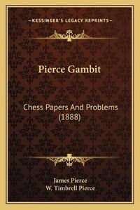 Cover image for Pierce Gambit: Chess Papers and Problems (1888)