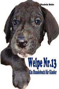 Cover image for Welpe Nr. 13 - Ein Hundebuch Fur Kinder