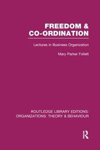 Cover image for Freedom and Co-ordination (RLE: Organizations): Lectures in Business Organization