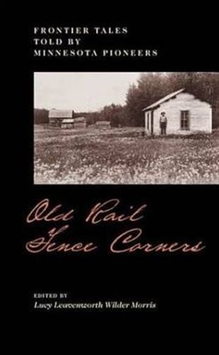 Cover image for Old Rail Fence Corners: Frontier Tales Told by Minnesota Pioneers