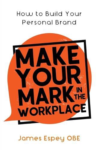 Cover image for Make Your Mark in the Workplace: How to Build your Personal Brand