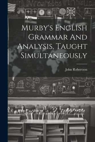 Cover image for Murby's English Grammar And Analysis, Taught Simultaneously