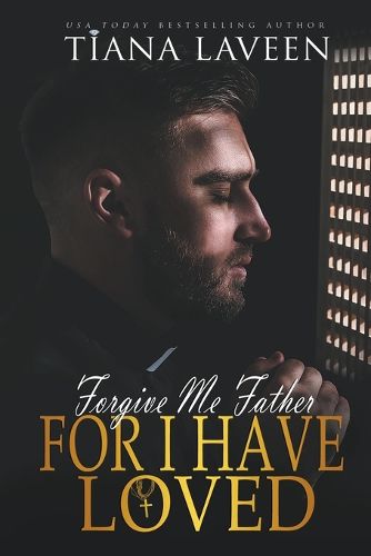 Cover image for Forgive Me Father For I Have Loved