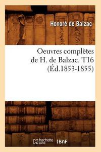 Cover image for Oeuvres Completes de H. de Balzac. T16 (Ed.1853-1855)