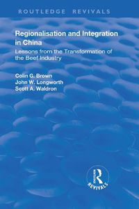 Cover image for Regionalisation and Integration in China: Lessons from the Transformation of the Beef Industry