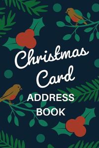 Cover image for Christmas Card Address Book: Holiday Card Organizer Tracker For Cards Sent and Received, Christmas Gift List Organizer, Mailing Logbook, Card Supply Checklist