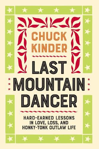 Cover image for Last Mountain Dancer: Hard-Earned Lessons in Love, Loss, and Honky-Tonk Outlaw Life