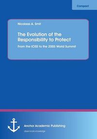 Cover image for The Evolution of the Responsibility to Protect: From the ICISS to the 2005 World Summit